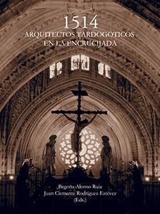 1514. ARQUITECTOS TARDOGÓTICOS EN LA ENCRUCIJADA | 9788447217991