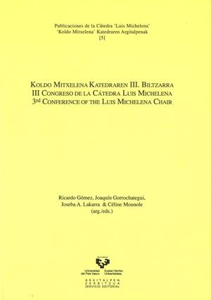 KOLDO MITXELENA KATEDRAREN III. BILTZARRA / III CONGRESO DE LA CÁTEDRA LUIS MICHELENA / 3RD CONFERENCE OF THE LUIS MICHELENA CHAIR | 9788498609110