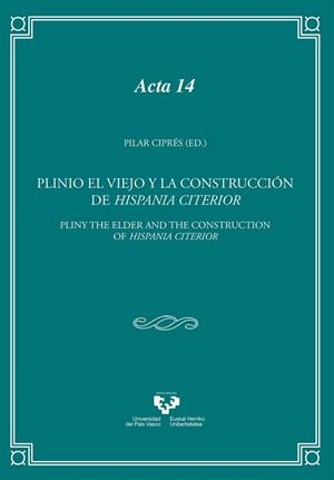 PLINIO EL VIEJO Y LA CONSTRUCCIÓN DE HISPANIA CITERIOR | 9788490826850
