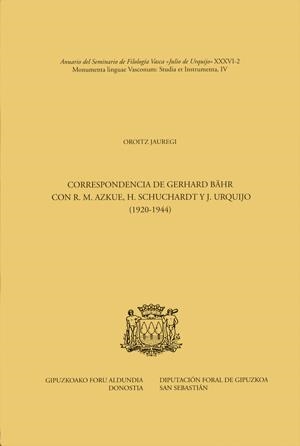 CORRESPONDENCIA DE GERHARD BÄHR CON R. M. AZKUE, H. SCHUCHARDT Y J. URQUIJO (1920-1944) | 9788479074357 | JAUREGI, OROITZ