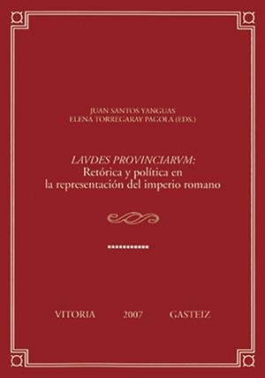 LAVDES PROVINCIARVM. RETÓRICA Y POLÍTICA EN LA REPRESENTACIÓN DEL IMPERIO ROMANO | 9788498600667