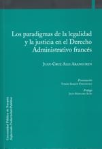 PARADIGMAS DE LA LEGALIDAD Y LA JUSTICIA EN EL DERECHO ADMINISTRATIVO FRANCÉS, LOS | 9788497692281 | ALLI ARANGUREN, JUAN CRUZ