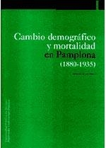CAMBIO DEMOGRÁFICO Y MORTALIDAD EN PAMPLONA. 1880-1935 | 9788495075154 | ANAUT BRAVO, SAGRARIO