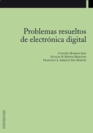 PROBLEMAS RESUELTOS DE ELECTRÓNICA DIGITAL | 9788497691246 | BARIÁIN AISA, CÁNDIDO / MATÍAS MAESTRO, IGNACIO R. / ARREGUI SAN MARTÍN, FRANCISCO JAVIER