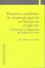 PROYECTOS Y REALIDADES DE ENSEÑANZA AGRÍCOLA EN NAVARRA EN EL SIGLO XIX | 9788497691925 | BERRUEZO ALBÉNIZ, REYES