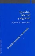 IGUALDAD, LIBERTAD Y DIGNIDAD | 9788497691178 | BLÁZQUEZ-RUIZ, FRANCISCO JAVIER