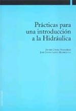 PRÁCTICAS PARA UNA INTRODUCCIÓN A LA HIDRÁULICA | 9788497690591 | CASALÍ SARASÍBAR, JAVIE / LÓPEZ RODRÍGUEZ, JOSÉ JAVIER