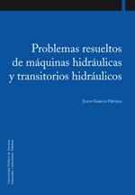 PROBLEMAS RESUELTOS DE MÁQUINAS HIDRÁULICAS Y TRANSITORIOS HIDRÁULICOS | 9788497692472 | GARCÍA ORTEGA, JUSTO