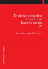 DICCIONARIO BIOGRÁFICO DEL SOCIALISMO HISTÓRICO NAVARRO (II) | 9788497692809 | GARCÍA-SANZ MARCOTEGUI, ÁNGEL