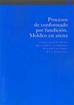 PROCESOS DE CONFORMADO POR FUNDICIÓN. MOLDEO EN ARENA (2ª EDICIÓN AUMENTADA) | 9788497691093 | LUIS PÉREZ, CARMELO JAVIER / UGALDE BARBERÍA, MIGUEL JOSÉ / PUERTAS ARBIZU, IGNACIO / ÁLVAREZ VEGA,