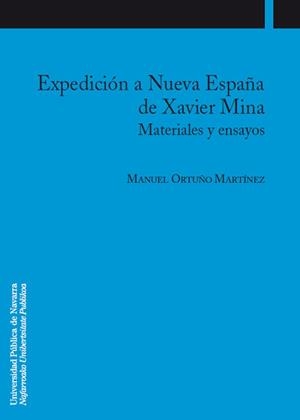 EXPEDICIÓN A NUEVA ESPAÑA DE XAVIER MINA | 9788497691253 | ORTUÑO MARTÍNEZ, MANUEL