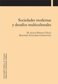SOCIEDADES MODERNAS Y DESAFÍOS MULTICULTURALES | 9788497692229 | PEÑALVA VÉLEZ, M. ALICIA / ZUFIAURRE GOIKOETXEA, BENJAMÍN