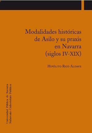 MODALIDADES HISTÓRICAS DE ASILO Y SU PRAXIS EN NAVARRA (SIGLOS IV-XIX) | 9788497692663 | RICO ALDAVE, HIPÓLITO