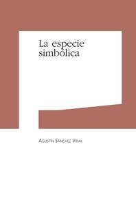 ESPECIE SIMBÓLICA, LA | 9788497692687 | SÁNCHEZ VIDAL, AGUSTÍN
