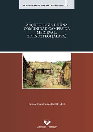ARQUEOLOGÍA DE UNA COMUNIDAD CAMPESINA MEDIEVAL: ZORNOZTEGI (ÁLAVA) | 9788490829837