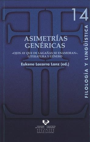 ASIMETRÍAS GENÉRICAS. "OJOS AY QUE DE LAGAÑAS SE ENAMORAN". LITERATURA Y GÉNERO | 9788483739594