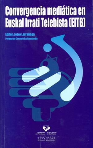 CONVERGENCIA MEDIÁTICA EN EUSKAL IRRATI TELEBISTA (EITB) | 9788498607031