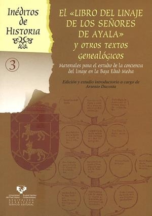 "LIBRO DEL LINAJE DE LOS SEÑORES DE AYALA" Y OTROS TEXTOS GENEALÓGICOS, EL. MATERIALES PARA EL ESTUDIO DE LA CONCIENCIA DEL LINAJE EN LA BAJA EDAD MED | 9788483739044
