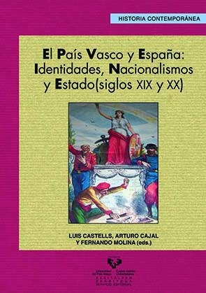 PAÍS VASCO Y ESPAÑA, EL: IDENTIDADES, NACIONALISMOS Y ESTADO (SIGLOS XIX Y XX) | 9788498600247