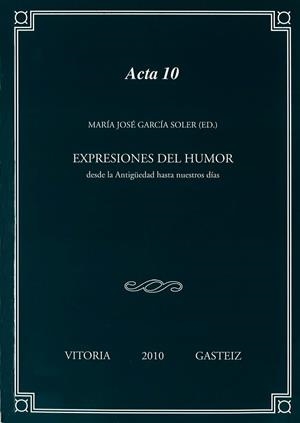 EXPRESIONES DEL HUMOR DESDE LA ANTIGÜEDAD HASTA NUESTROS DÍAS | 9788498604931
