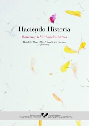 HACIENDO HISTORIA. HOMENAJE A Mª ÁNGELES LARREA | 9788483733080