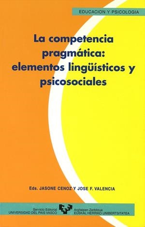 COMPETENCIA PRAGMÁTICA, LA : ELEMENTOS LINGÜÍSTICOS Y PSICOSOCIALES | 9788475858142