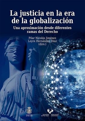 JUSTICIA EN LA ERA DE LA GLOBALIZACIÓN, LA. UNA APROXIMACIÓN DESDE DIFERENTES RAMAS DEL DERECHO | 9788490828953