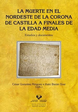 MUERTE EN EL NORDESTE DE LA CORONA DE CASTILLA A FINALES DE LA EDAD MEDIA, LA. ESTUDIOS Y DOCUMENTOS | 9788498609448