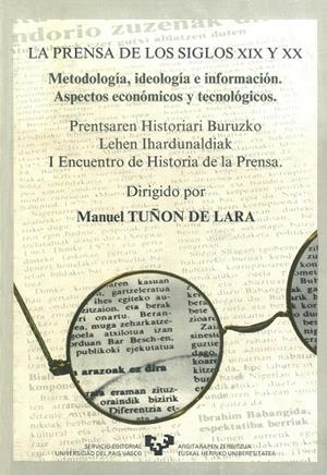 PRENSA DE LOS SIGLOS XIX Y XX, LA. METODOLOGÍA, IDEOLOGÍA E INFORMACIÓN. ASPECTOS ECONÓMICOS Y TECNOLÓGICOS | 9788475850702
