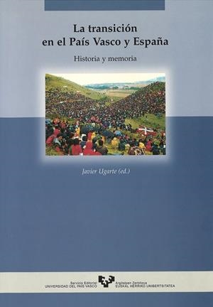 TRANSICIÓN EN EL PAÍS VASCO Y ESPAÑA, LA. HISTORIA Y MEMORIA | 9788483730805