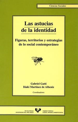 ASTUCIAS DE LA IDENTIDAD, LAS. FIGURAS, TERRITORIOS Y ESTRATEGIAS DE LO SOCIAL CONTEMPORÁNEO | 9788483731314