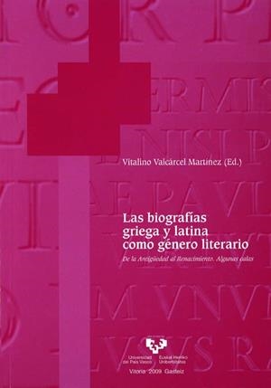 BIOGRAFÍAS GRIEGA Y LATINA COMO GÉNERO LITERARIO, LAS. DE LA ANTIGÜEDAD AL RENACIMIENTO. ALGUNAS CALAS | 9788498603255