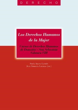 DERECHOS HUMANOS DE LA MUJER, LOS. CURSOS DE DERECHOS HUMANOS DE DONOSTIA – SAN SEBASTIÁN. VOL. VIII | 9788498600407