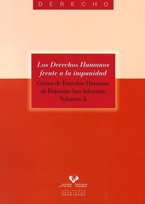 DERECHOS HUMANOS FRENTE A LA IMPUNIDAD, LOS. CURSOS DE DERECHOS HUMANOS DE DONOSTIA - SAN SEBASTIÁN. VOL. X | 9788498603170