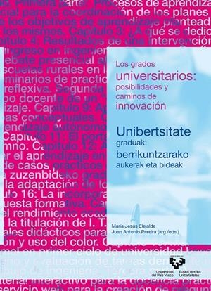 GRADOS UNIVERSITARIOS, LOS : POSIBILIDADES Y CAMINOS DE INNOVACIÓN – UNIBERTSITATE GRADUAK: BERRIKUNTZARAKO AUKERAK ETA BIDEAK | 9788498609608