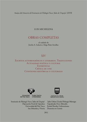 LUIS MICHELENA. OBRAS COMPLETAS. XIV. ESCRITOS AUTOBIOGRÁFICOS Y LITERARIOS. TRADUCCIONES. ACTUALIDAD POLÍTICA Y CULTURAL. ENTREVISTAS. CRÍTICA DE CIN | 9788498604849