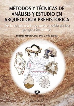 MÉTODOS Y TÉCNICAS DE ANÁLISIS Y ESTUDIO EN ARQUEOLOGÍA PREHISTÓRICA. DE LO TÉCNICO A LA RECONSTRUCCIÓN DE LOS GRUPOS HUMANOS | 9788498608557