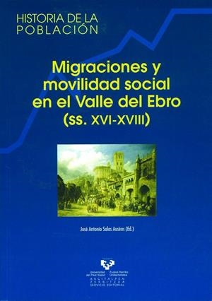 MIGRACIONES Y MOVILIDAD SOCIAL EN EL VALLE DEL EBRO (SS. XVI-XVIII) | 9788483738986