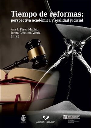 TIEMPO DE REFORMAS: PERSPECTIVA ACADÉMICA Y REALIDAD JUDICIAL | 9788490826027