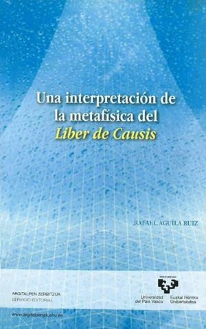 INTERPRETACIÓN DE LA METAFÍSICA DEL LIBER DE CAUSIS, UNA | 9788498604412 | ÁGUILA RUIZ, RAFAEL