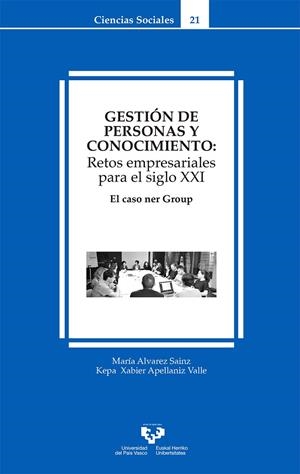 GESTIÓN DE PERSONAS Y CONOCIMIENTO: RETOS EMPRESARIALES PARA EL SIGLO XXI. EL CASO NER GROUP | 9788490824467 | ÁLVAREZ SAINZ, MARÍA / APELLANIZ VALLE, KEPA XABIER