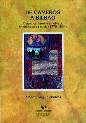DE CAMEROS A BILBAO. NEGOCIOS, FAMILIA Y NOBLEZA EN TIEMPOS DE CRISIS (1770-1834) | 9788483739716 | ANGULO MORALES, ALBERTO