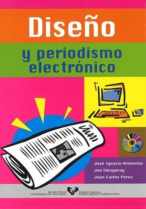DISEÑO Y PERIODISMO ELECTRÓNICO | 9788483731291 | ARMENTIA VIZUETE, JOSÉ IGNACIO / ELEXGARAY ARIAS, JON IMANOL / PÉREZ FUENTES, JUAN CARLOS