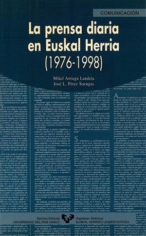 PRENSA DIARIA EN EUSKAL HERRIA (1976-1998), LA | 9788483732816 | ARRIAGA LANDETA, MIKEL / PÉREZ SOENGAS, JOSÉ L.