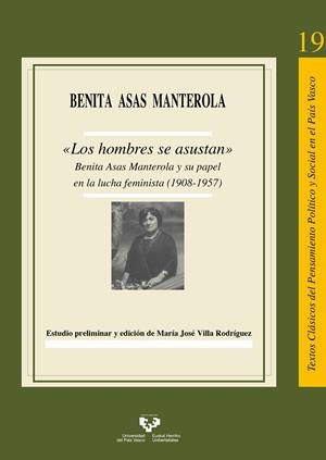 OS HOMBRES SE ASUSTAN, LOS. BENITA ASAS MANTEROLA Y SU PAPEL EN LA LUCHA FEMINISTA (1908-1957) | 9788413193342 | ASAS MANTEROLA, BENITA