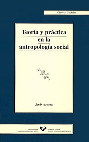 TEORÍA Y PRÁCTICA EN LA ANTROPOLOGÍA SOCIAL | 9788475858647 | AZCONA MAULEÓN, JESÚS
