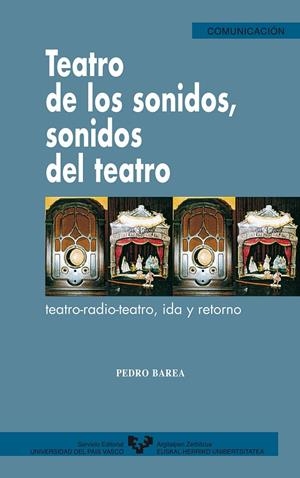 TEATRO DE LOS SONIDOS, SONIDOS DEL TEATRO. TEATRO-RADIO-TEATRO, IDA Y RETORNO | 9788483732441 | BAREA MONGE, PEDRO