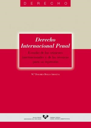 DERECHO INTERNACIONAL PENAL. ESTUDIO DE LOS CRÍMENES INTERNACIONALES Y DE LAS TÉCNICAS PARA SU REPRESIÓN | 9788483736180 | BOLLO AROCENA, Mª DOLORES