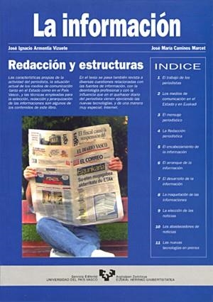 INFORMACIÓN, LA : REDACCIÓN Y ESTRUCTURAS | 9788483730911 | CAMINOS MARCET, JOSÉ Mª / ARMENTIA VIZUETE, JOSÉ IGNACIO