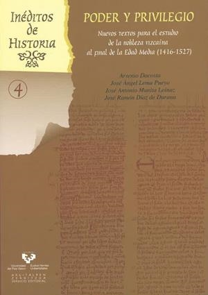 PODER Y PRIVILEGIO. NUEVOS TEXTOS PARA EL ESTUDIO DE LA NOBLEZA VIZCAÍNA AL FINAL DE LA EDAD MEDIA (1416-1527) | 9788498604726 | DACOSTA MARTÍNEZ, ARSENIO / LEMA PUEYO, JOSÉ ÁNGEL / MUNITA LOÍNAZ, JOSÉ ANTONIO / DÍAZ DE DURANA OR